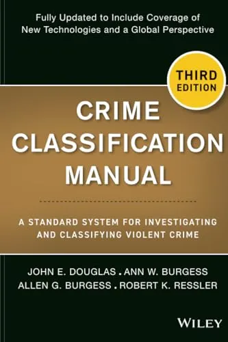 Crime Classification Manual: Standard System for Violent Crime Investigation - Medizin - Ein umfassendes System zur Untersuchung und Klassifizierung von Gewaltverbrechen, ideal für Fachleute in der Kriminalpsychologie.