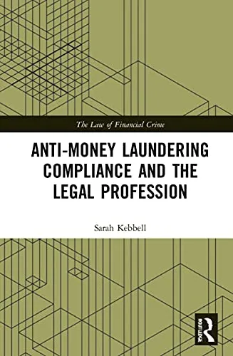 Anti-Money Laundering Compliance and the Legal Profession (Law of Financial Crime)