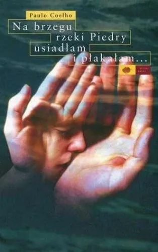 Na brzegu rzeki Piedry usiadłam i płakałam {usiadlam plakalam} PAULO COELHO