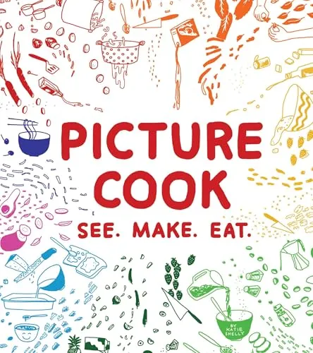Picture Cook: See. Make. Eat.