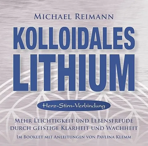 Kolloidales Lithium - Herz-Stirn-Verbindung von Pavlina Klemm - Musikalisches Album zur Stimmungsregulation mit Frequenzen von reinem Lithium. Fördert mentale Klarheit, reduziert depressive Phasen und steigert die Lebensfreude.