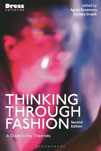 Thinking Through Fashion: A Guide to Key Theorists - Bücher - Umfassender Leitfaden zu Mode-Theoretikern, ideal für Studierende und Modeinteressierte.
