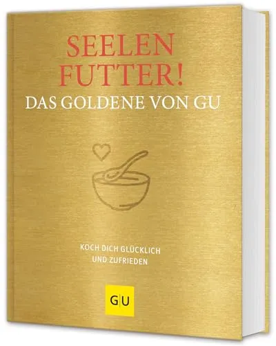 Seelenfutter! Das Goldene von GU: Koch dich glücklich und zufrieden - Kochbuch für Seelenfutter, mit herzhaften Rezepten für Wohlfühlgerichte und besondere Genussmomente in der Küche.