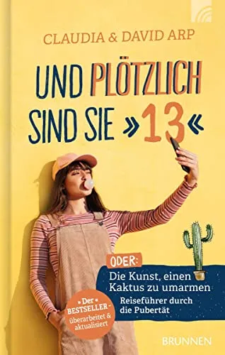 Und plötzlich sind sie 13: Reiseführer durch die Pubertät - Erziehung – Ein hilfreicher Leitfaden für Eltern, um die Herausforderungen der Pubertät zu meistern und eine bessere Kommunikation zu fördern.