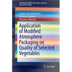 Application of Modified Atmosphere Packaging on Quality of Selected Vegetables von Ioannis Arvanitoyannis/ Achilleas Bouletis/ Dimitrios Ntionias / Sp