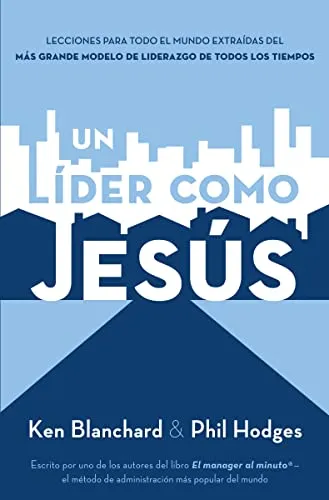 Lead Like Jesus: Lessons from the Greatest Leadership Role Model of All Time: Lecciones del mejor modelo a seguir del liderazgo de todos los tiempos
