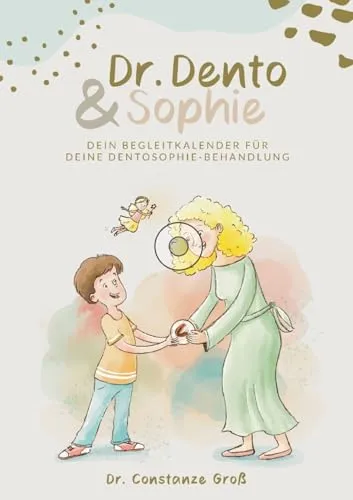 Dr. Dento und Sophie – Dein Dentosophie Kinderjournal: Mit Motivation, Reflexion und kleinen Glücksmomenten durch deine dentosophische Reise