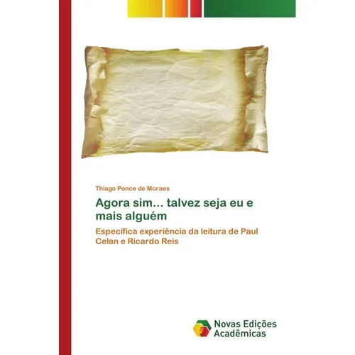 Novas Edicioes Academicas Agora sim... talvez seja eu e mais alguém (Thiago Ponce de Moraes, 2014) (55567521)