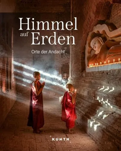KUNTH Bildband Himmel auf Erden: Orte der Andacht - Film, Kunst & Kultur – Entdecken Sie inspirierende Orte der Andacht in atemberaubenden Bildern und faszinierenden Geschichten.