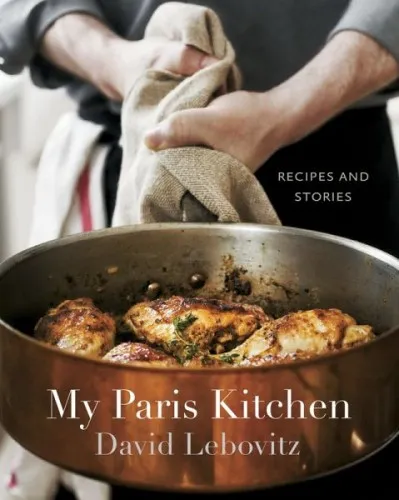 My Paris Kitchen von David Lebovitz - Gebundenes Buch - Bücher über die französische Küche, 100 brillante Farbfotos und 352 Seiten voller köstlicher Rezepte von einem renommierten Autor.