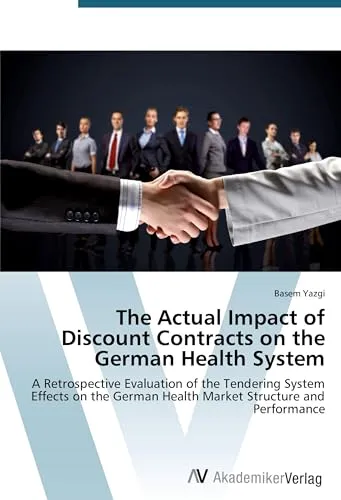 The Actual Impact of Discount Contracts on the German Health System: A Retrospective Evaluation of the Tendering System Effects on the German Health Market Structure and Performance
