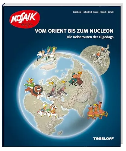 Vom Orient bis zum Nucleon: Die Reiserouten der Digedags - Humoristische Erzählung über die abenteuerlichen Reisen der Digedags, die mit Witz und Charme fesseln.
