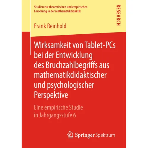 Springer Wirksamkeit von Tablet-PCs bei der Entwicklung des Bruchzahlbegriffs aus mathematikdidaktischer und (Niederländisch, Frank Reinhold, 2018) (56015894)