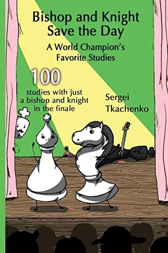 Bishop and Knight Save the Day: A World Champion’s Favorite Studies