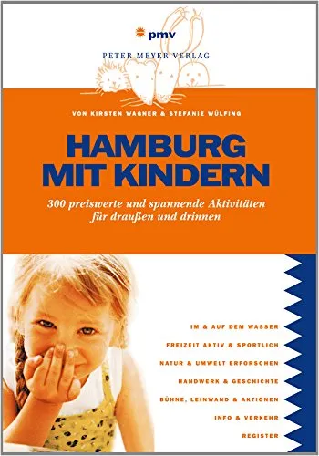 Hamburg mit Kindern: 300 preiswerte und spannende Aktivitäten für draußen und drinnen