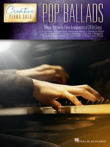Creative Piano Solo: Pop Ballads: Unique, Distinctive Piano Arrangements of 20 Hit Songs