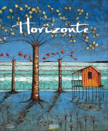 Horizonte 2026: Kunstkalender von Michel Rauscher - Film, Kunst & Kultur - Großer Wandkalender im Hochformat 45,5x55 cm mit inspirierenden Bildern, die Sehnsucht wecken.