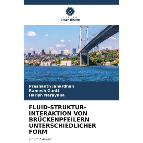 Unser Wissen Fluid-Struktur-Interaktion Von Brückenpfeilern Unterschiedlicher Form (Deutsch, Prashanth Janardhan, Ramesh Ganti, Harish Narayana, 2022) (56886773)