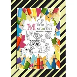 MEGA MALBUCH - 250 COOLE MOTIVE ZUM AUSMALEN - SPANNENDE THEMEN - TOLLE ANIMIERENDE VORLAGEN - LUSTIGE BILDER von Gabriele André/ Wolfgang André / tre