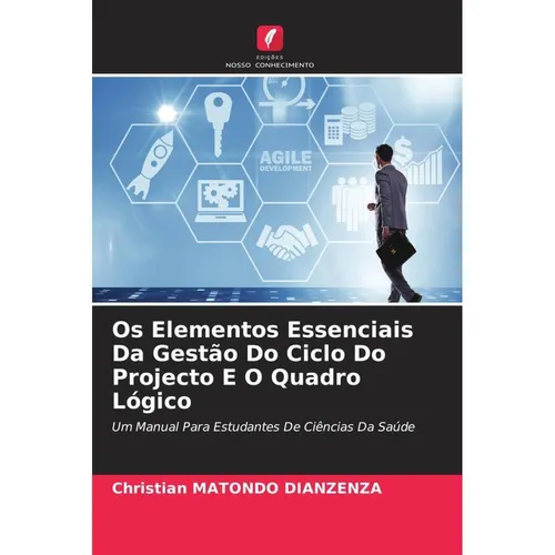 Various Publishers Os Elementos Essenciais Da Gestão Do Ciclo Do Projecto E O Quadro Lógico (Christian MATONDO DIANZENZA, 2024) (57129501)