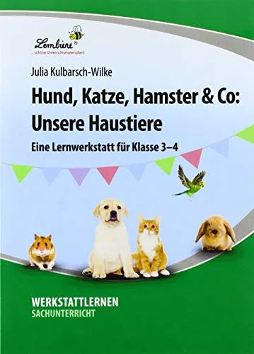 Hund, Katze, Hamster & Co: Unsere Haustiere: (3. und 4. Klasse): Grundschule, Sachunterricht, Klasse 3-4