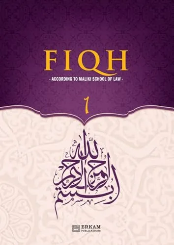 Fiqh - According to The Maliki school of Islamic Law (Vol.1) [Islamic Jurisprudence]: Islamic Studies Textbook