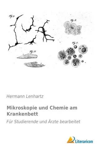 Mikroskopie und Chemie am Krankenbett Hermann Lenhartz
