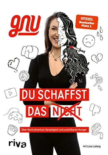 Du schaffst das nicht: Inspirierender Lebensweg zwischen Schönheitsdiktat und Social Media - Medienwissenschaft - Ein berührendes Buch über Kontrollverlust, Kampfgeist und den unstillbaren Hunger nach Selbstakzeptanz.