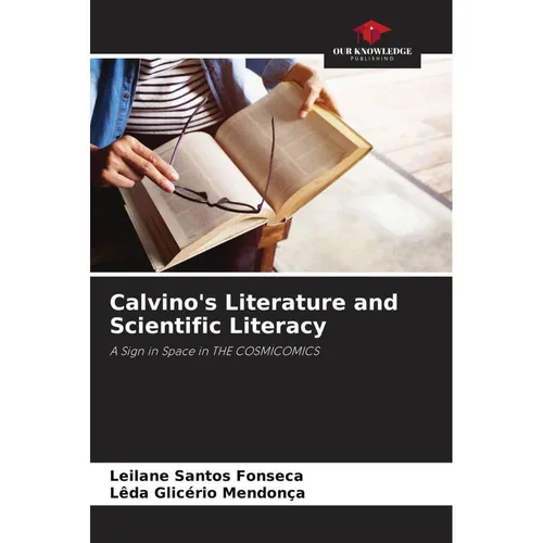 Our Knowledge Publishing Calvino's Literature and Scientific Literacy (Deutsch, Leilane Santos Fonseca, Lêda Glicério Mendonça, 2024) (57020371)