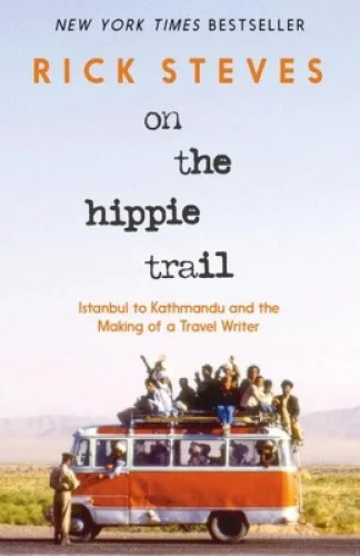 Rick Steves On the Hippie Trail - Gebundene Ausgabe - Biografie über Rick Steves, der von Istanbul bis Kathmandu reist und seine Erfahrungen als Reiseautor teilt. Ein Muss für Reisebegeisterte!