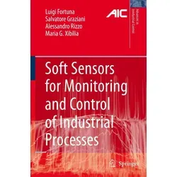 Soft Sensors for Monitoring and Control of Industrial Processes von Luigi Fortuna/ Salvatore Graziani/ Alessandro Rizzo/ Maria Gabriella Xibilia / Spr