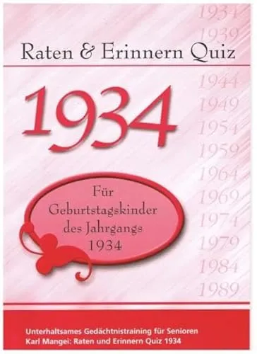 Raten und Erinnern Quiz 1934: Ein Jahrgangsquiz für Geburtstagskinder des Jahrgangs 1934