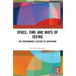 Space Time and Ways of Seeing von Mundoli (University of Calicut/ India) Narayanan/ Mundoli Narayanan / Taylor & Francis Ltd / Taschenbuch