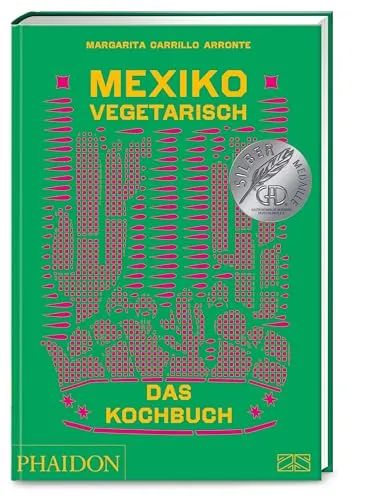 Mexiko vegetarisch – Das Kochbuch - Kochbuch für die mexikanische Küche, mit 400 authentischen Rezepten ohne Fisch und Fleisch, ideal für Vegetarier und Liebhaber der gesunden Ernährung.