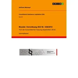 Biozide: Verordnung (EU) Nr. 528/2012 von Stefanie Merenyi / GRIN Verlag / Taschenbuch