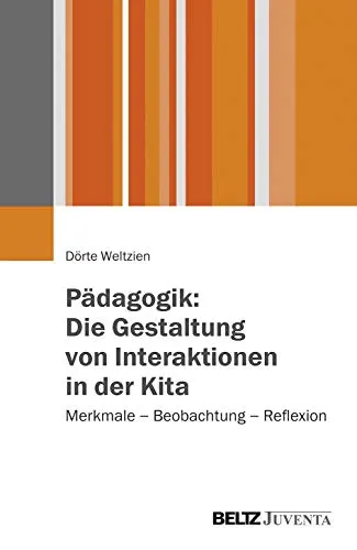 Pädagogik: Die Gestaltung von Interaktionen in der Kita - Schule & Lernen: Praktischer Leitfaden zur Beobachtung und Reflexion von Interaktionen, fördert die Entwicklung von Kindern in der Kita.