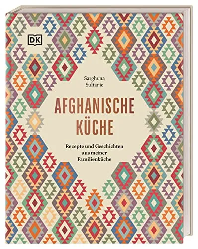 Afghanische Küche: 80 traditionelle Rezepte und persönliche Geschichten - Freizeit, Haus & Garten – Entdecken Sie die afghanische Esskultur mit 80 authentischen Rezepten und persönlichen Einblicken aus meiner Familienküche.