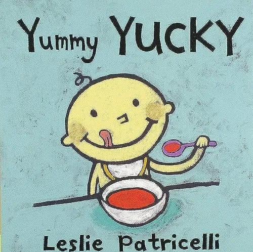 Yummy Yucky: (An Eating Habits Concept Book of Opposite Tastes and Textures for Babies and Toddlers) (Leslie Patricelli board books)
