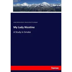 My Lady Nicotine von James Matthew Barrie/ Maurice Brazil Prendergast/ J. M. Barrie / hansebooks / Taschenbuch