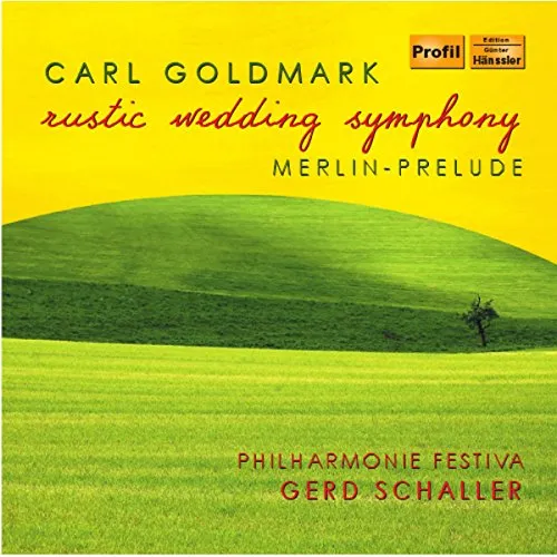 Carl Goldmark: Rustic Wedding Symphony; Merlin-Prelude