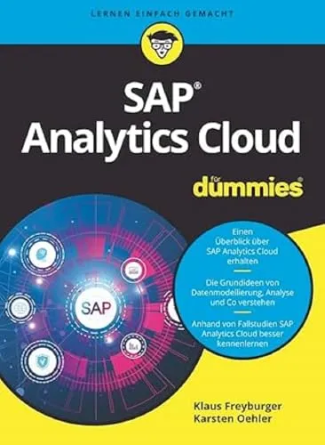SAP Analytics Cloud für Dummies: Der einfache Einstieg - Strategisches Management mit leicht verständlichen Erklärungen und praktischen Beispielen für effektive Datenanalyse und Entscheidungsfindung.