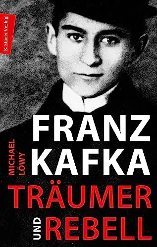 Franz Kafka - Träumer und Rebell: Eine Annäherung an sein Werk - Essays über das Leben und Schaffen von Franz Kafka, tiefgehende Analysen und neue Perspektiven auf seine Werke.