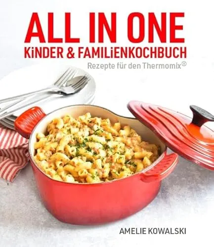 ALL IN ONE: Kinder- und Familienkochbuch (Rezepte für den Thermomix®)