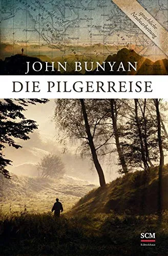 Die Pilgerreise: (In sprachlicher Nachbearbeitung) - Christ & Gesellschaft, neu bearbeitete Textfassung für ein besseres Lesevergnügen und tiefere Einsichten in die spirituelle Reise.