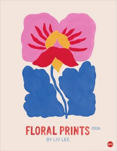 Liv Lee: Floral Prints 2026: Posterkalender 2026. Farbenfroher Kunstkalender aus Down Under: Florale Kunstwerke in leuchtenden Farben. Blumen-Kalender 2026 im Format 34 x 44 cm