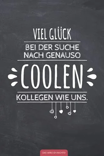 Viel Glück bei der Suche nach genauso coolen Kollegen wie uns: Lustiges Notizbuch für Abschied Kollege / Kollegin | Witziges Geschenk als alternative ... | Geschenk bei Jobwechsel oder Ruhestand