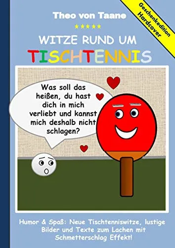 Geschenkausgabe Hardcover: Humor & Spaß: Witze rund um Tischtennis, lustige Bilder und Texte zum Lachen mit Schmetterschlag Effekt!: Hardcover Geschenk Edition