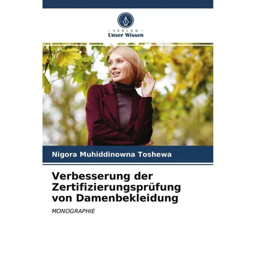 Unser Wissen Verbesserung der Zertifizierungsprüfung von Damenbekleidung (Nigora Muhiddinowna Toshewa, 2021) (51458296)