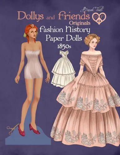 Dollys and Friends Originals Fashion History Paper Dolls, 1850s: Fashion Craft Vintage Dress Up Collection of Victorian Costumes (Dollys and Friends ORIGINALS Paper Dolls)