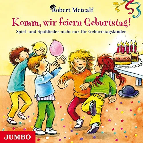 Komm, wir feiern Geburtstag!: Spiel- und Spaßlieder nicht nur für Geburtstagskinder